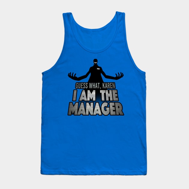 I Am The Manager, Karen Tank Top by IlanB